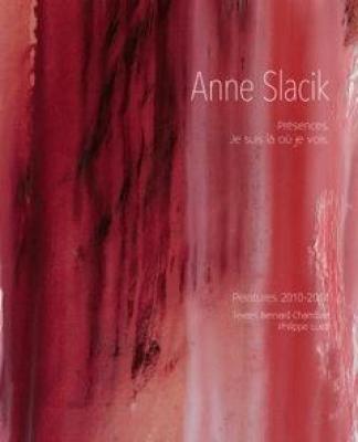 anne-slacik-prEsences-je-suis-lÀ-oÙ-je-vois-peintures-2010-2014