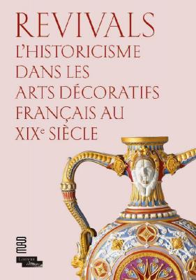 revivals-l-historicisme-dans-les-arts-dEcoratifs-francais-au-xixe-siEcle