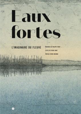 eaux-fortes-l-imaginaire-du-fleuve-gravures-de-philippe-tardy