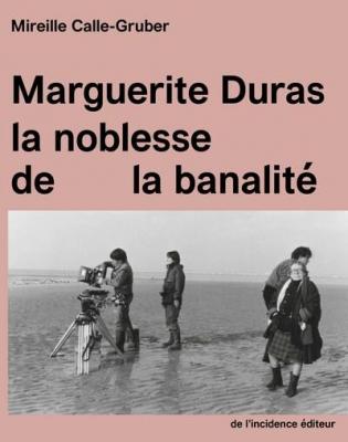 marguerite-duras-la-noblesse-de-la-banalite