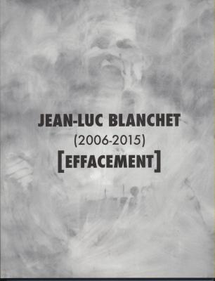 jean-luc-blanchet-2006-2015-effacement