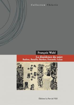 la-dissidence-du-sujet-badiou-bataille-barthes-foucault-lacan