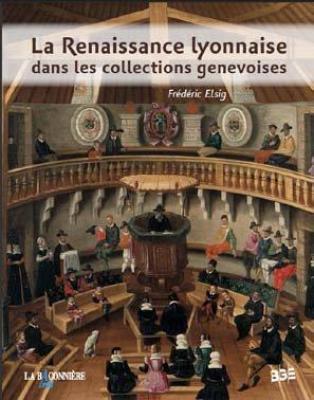 la-renaissance-lyonnaise-dans-les-collections-publiques-genevoises