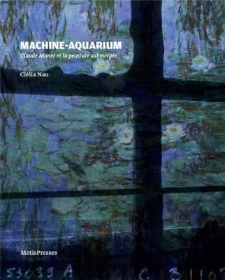 machine-aquarium-claude-monet-et-la-peinture-submergee