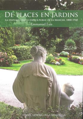 de-places-en-jardins-la-statuaire-dans-l-espace-public-de-la-manche-1800-1945-