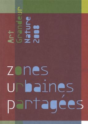 biennale-art-grandeur-nature-2008-theoriques-2-zones-urbaines-partagees-