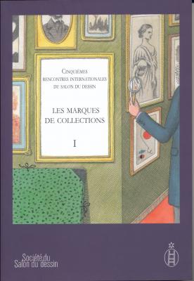 les-marques-de-collections-tome-i-5eme-rencontres-internationales-du-salon-du-dessin-mars-2010