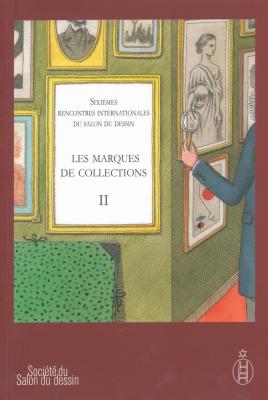 les-marques-de-collections-tome-ii-6eme-rencontres-internationales-du-salon-du-dessin-mars-2011