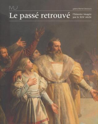 le-passE-retrouvE-l-histoire-imagEe-par-le-xixe-siEcle