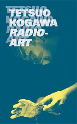 tetsuo-kogawa-radio-art