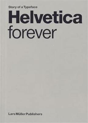 helvetica-forever-story-of-a-typeface-new-edition-