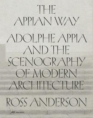 the-appian-way-adolphe-appia-and-the-scenography-of-modern-architecture