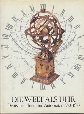 die-welt-als-uhr-deutsche-uhren-und-automaten-1550-1650-relie-