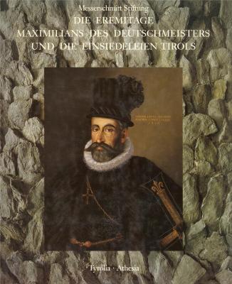 die-eremitage-maximilians-des-deutschmeisters-und-die-einsiedelein-tirols-
