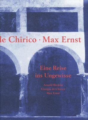 arnold-bocklin-giorgio-de-chirico-max-ernst-eine-reise-ins-ungewisse-