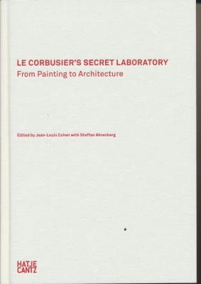 le-corbusier-s-secret-laboratory-from-painting-to-architecture-anglais