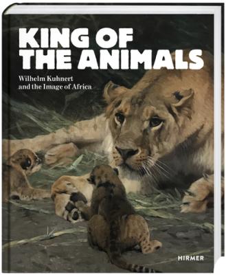 king-of-the-animals-wilhelm-kuhnert-and-the-image-of-africa