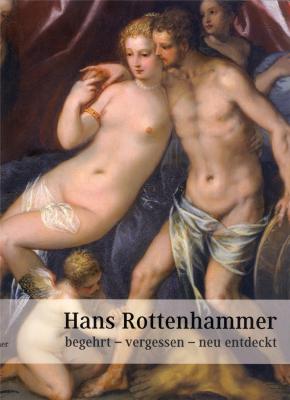 hans-rottenhammer-begehrt-vergessen-neu-entdeckt