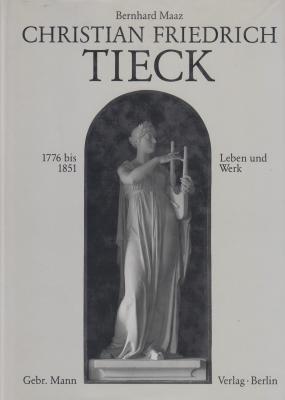 christian-friedrich-tieck-1776-bis-1851-leben-und-werk