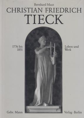 christian-friedrich-tieck-1776-bis-1851-leben-und-werk