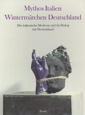 mythos-italien-wintermÄrchen-deutschland-die-italienische-moderne-und-ihr-dialog-mit-deutschland