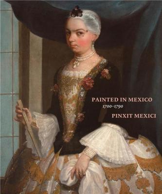 painted-in-mexico-1700-1790-pinxit-mexici