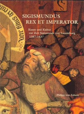 sigismundus-rex-et-imperator-kunst-und-kultur-zur-zeit-sigismunds-von-luxemburg-1387-1437-