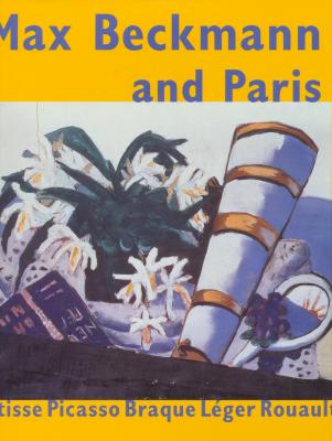 max-beckmann-and-paris-matisse-picasso-braque-leger-rouault