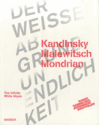kandinsky-malewitsch-mondrian-der-weisse-abgrund-unendlichkeit-the-infinite-whiute-abyss
