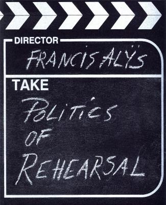 francis-alys-politics-of-rehearsal-dvd-anglais