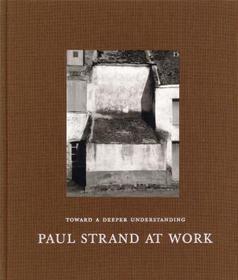 paul-strand-at-work-toward-a-deeper-understanding-anglais