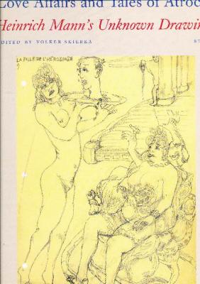 love-affairs-and-tales-of-atrocity-heinrich-mann-s-unknown-drawings