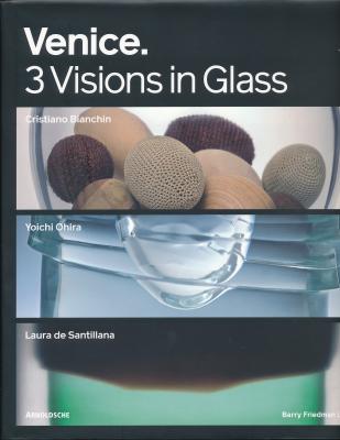 venice-3-visions-in-glass-cristiano-bianchin-yoichi-ohira-laura-de-santillana