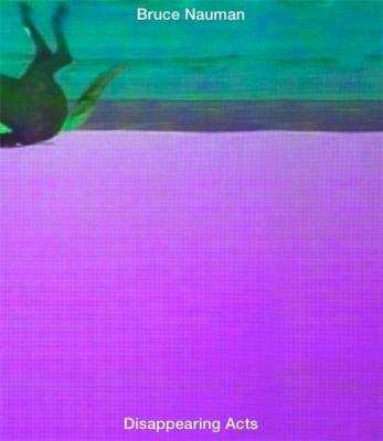 bruce-nauman-disappearing-acts