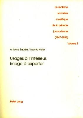 le-realisme-socialiste-sovietique-de-la-periode-jdanovienne-1947-1953-volume-2-usages-a-l-interie