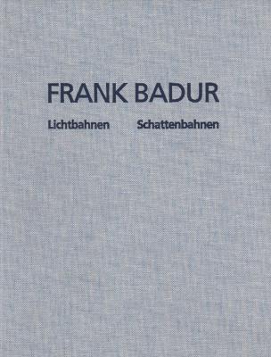 frank-badur-lichtbahnen-schattenbahnen