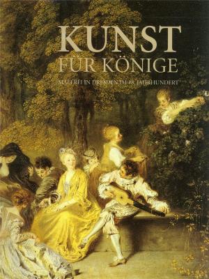 kunst-fur-konige-malerei-in-dresden-im-18-jahrhundert-