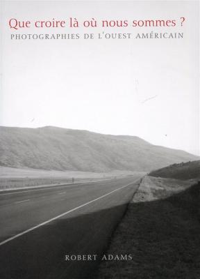 que-croire-lÀ-oÙ-nous-sommes-photographies-de-l-ouest-amEricain