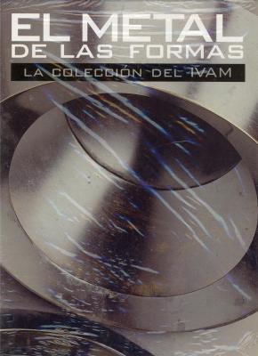 the-metal-of-forms-el-metal-de-las-formas-the-ivam-s-collection-