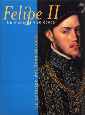 felipe-ii-un-monarca-y-su-Epoca-un-principe-del-renacimiento-
