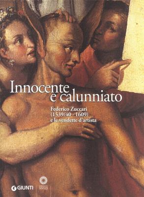 innocente-e-calunniato-federico-zuccari-1539-40-1609-e-le-vendette-d-artista