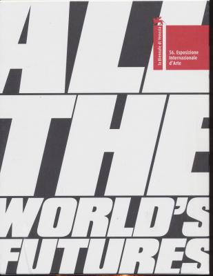la-biennale-di-venezia-56°-esposizione-internazionale-d-arte-di-venezia-all-the-world-s-futures-