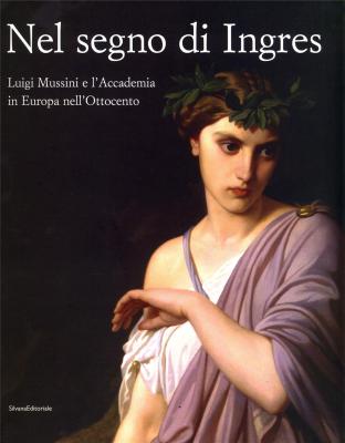 nel-segno-di-ingres-luigi-mussini-e-l-accademia-in-europa-nell-ottocento-