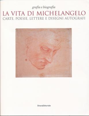 la-vita-di-michelangelo-carte-poesie-lettere-e-disegni-autografi