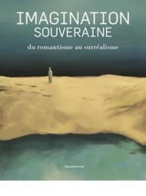 imagination-souveraine-du-romantisme-au-surrEalisme