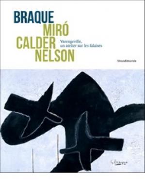 braque-miro-calder-nelson-varengeville-un-atelier-sur-les-falaises