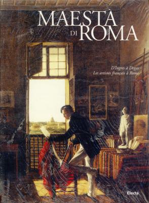 maesta-di-roma-d-ingres-À-degas-les-artistes-franÇais-À-rome-