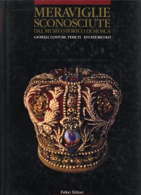 meraviglie-sconosciute-dal-museo-storico-di-mosca-xvi-xix-secolo-