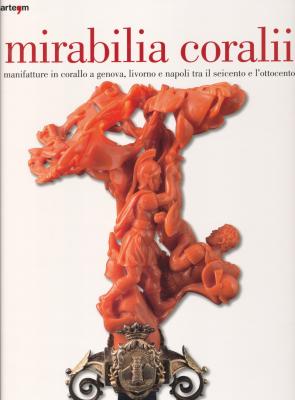 mirabilia-coralii-manifatture-in-corallo-a-genova-livorno-e-napoli-tra-il-seicento-e-l-ottocento