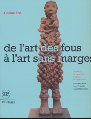 de-l-art-des-fous-À-l-art-sans-marges-un-siEcle-de-fascination